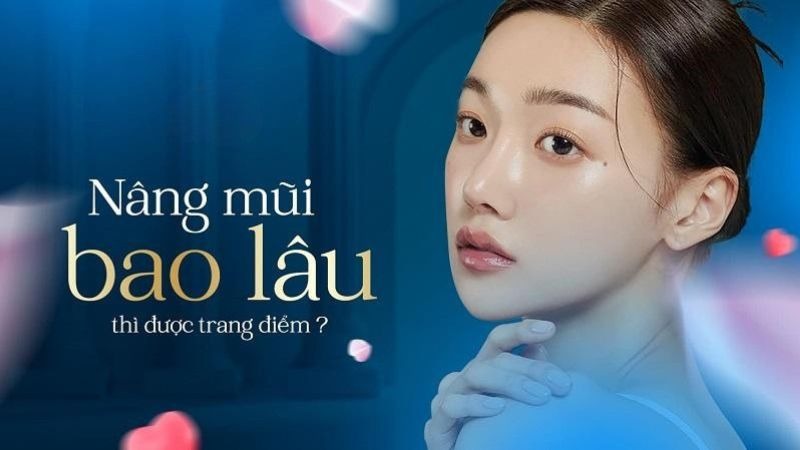 Nâng mũi bao lâu thì được trang điểm? Lưu ý quan trọng từ bác sĩ Nâng mũi bao lâu thì được trang điểm?