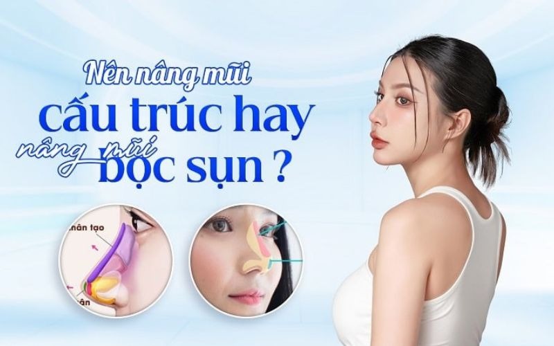 Structural rhinoplasty or cartilage grafting? Nên nâng mũi cấu trúc hay bọc sụn?