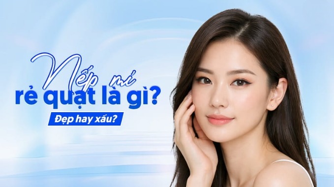 Nếp mí rẻ quạt có nên sửa không? Giải pháp tạo mí cân đối Nếp mí rẻ quạt là gì?